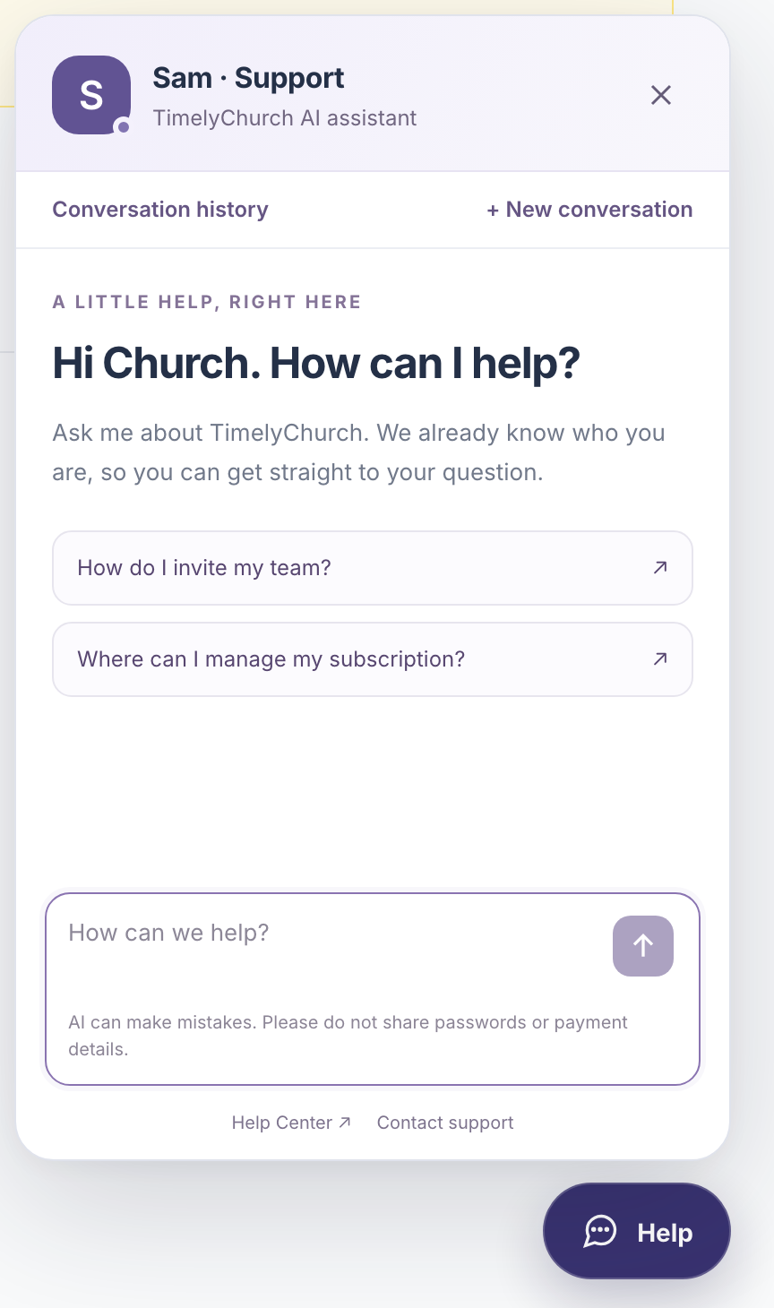 The Help button in the bottom-right corner and the open "Sam · Support" panel with the "Hi … How can I help?" greeting, the two starter questions, the message box and the Help Center / Contact support links at the bottom